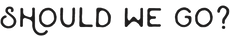 Should We Go? logo